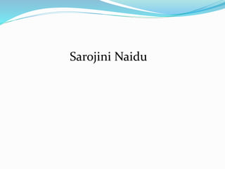 Sarojini Naidu
 