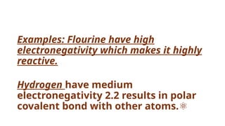 Electrobegativity Examples Electro negativity and its periodic trend.pptx