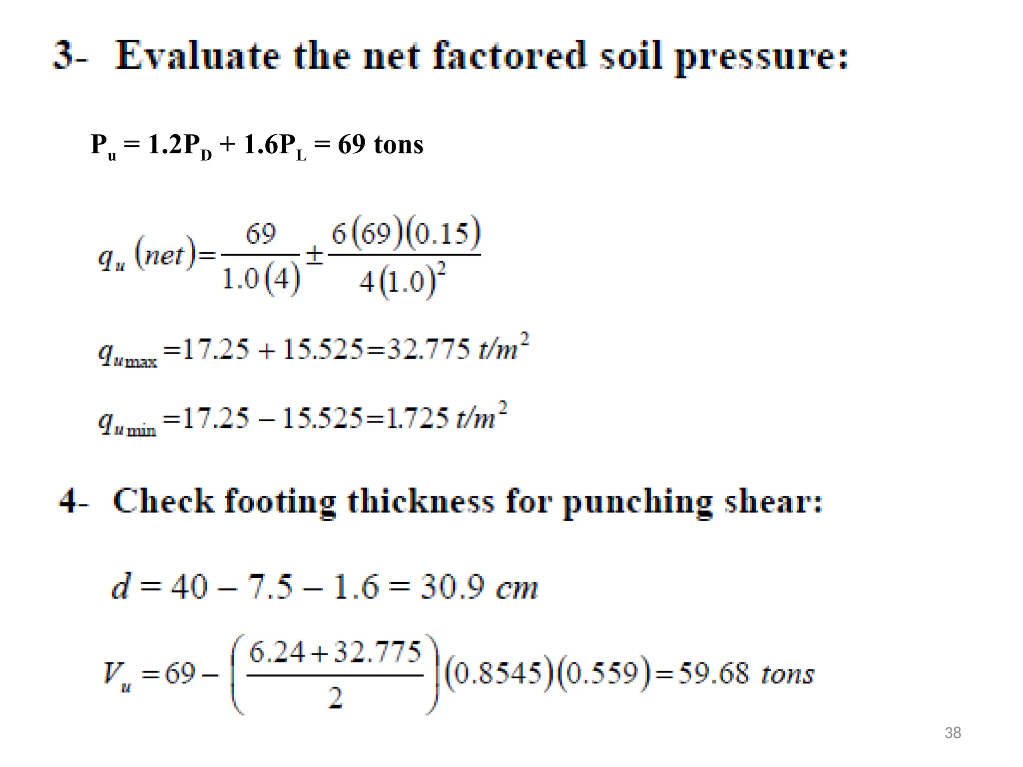 38
Pu = 1.2PD + 1.6PL = 69 tons
 