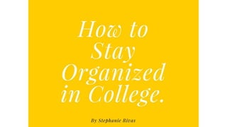 How To Stay Organized in College