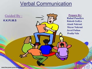 Verbal Communication

Guided By :                Prepare By
 