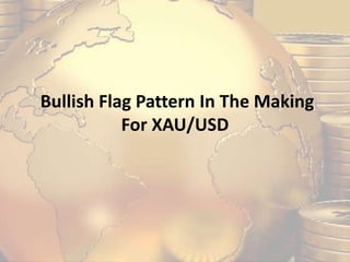Bullish Flag Pattern In The Making
For XAU/USD
 