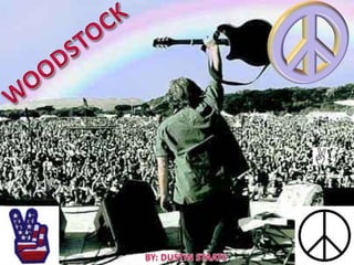 WOODSTOCK BY: DUSTIN STAATS 