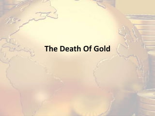 The Death Of Gold
 