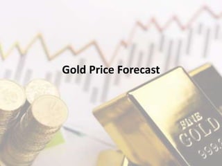 Gold Price Forecast
 
