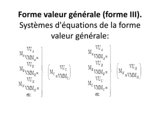 Forme valeur générale (forme III).
Systèmes d'équations de la forme
valeur générale:
 
