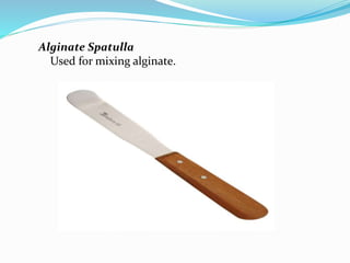 Alginate Spatulla
Used for mixing alginate.
 