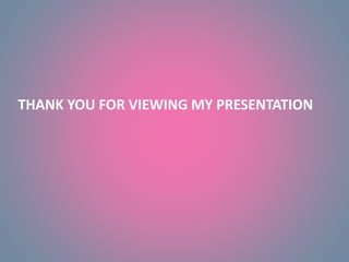 THANK YOU FOR VIEWING MY PRESENTATION
 