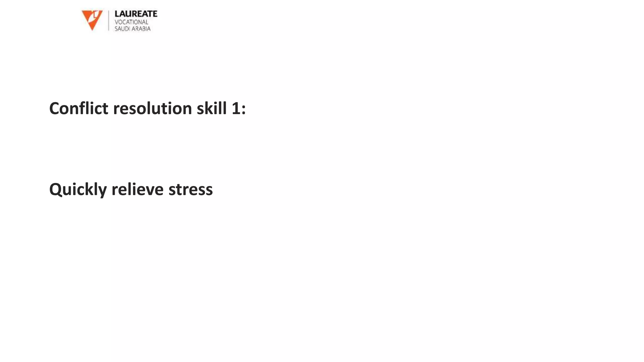 Conflict resolution skill 1:
Quickly relieve stress
 