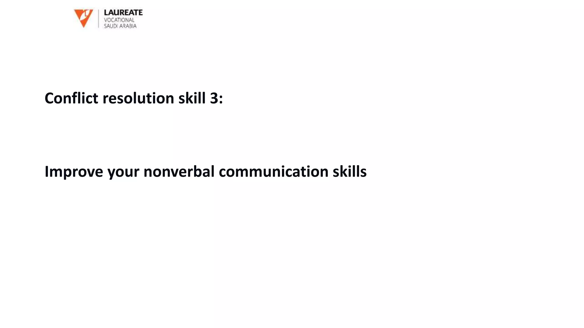 Conflict resolution skill 3:
Improve your nonverbal communication skills
 
