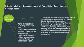 Criteria to Inform the Assessment of Sensitivity of Architectural
Heritage Sites
High
Sensitivity
• World Heritage Sites
(...