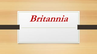 Britannia
 