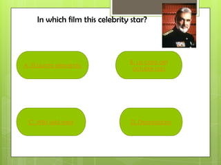 In which film this celebrity star?
A. El quinto elemento
B. La caza del
octubre rojo
C. Wild wild west D. Depredador
 