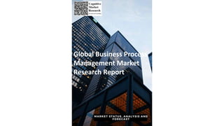 Global Business Process
Management Market
Research Report
 