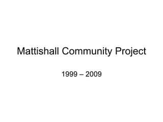 Mattishall Community Project 1999 – 2009 
