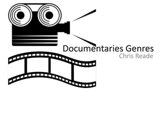 Documentaries Genres
Chris Reade
 