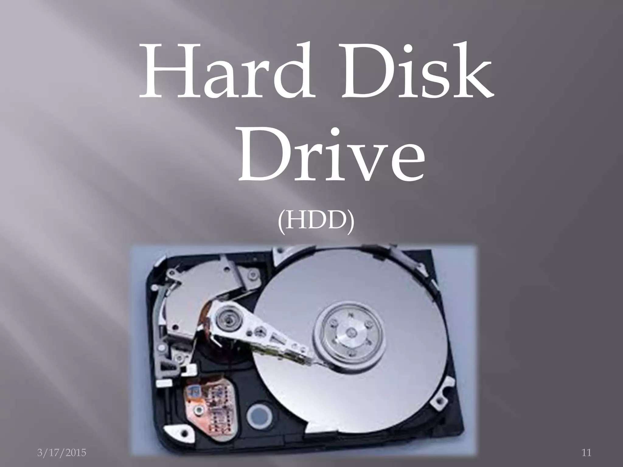 Hard Disk
Drive
(HDD)
3/17/2015 11
 