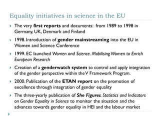 Equality initiatives in science in the EU 
 
The very first reports and documents: from 1989 to 1998 in Germany, UK, Denm...