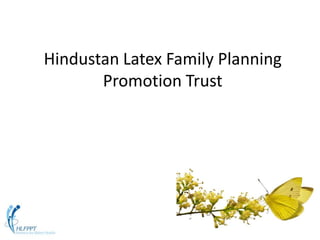 Hindustan Latex Family Planning
       Promotion Trust
 
