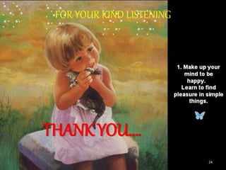 FOR YOUR KIND LISTENING
THANK YOU….
24
 
