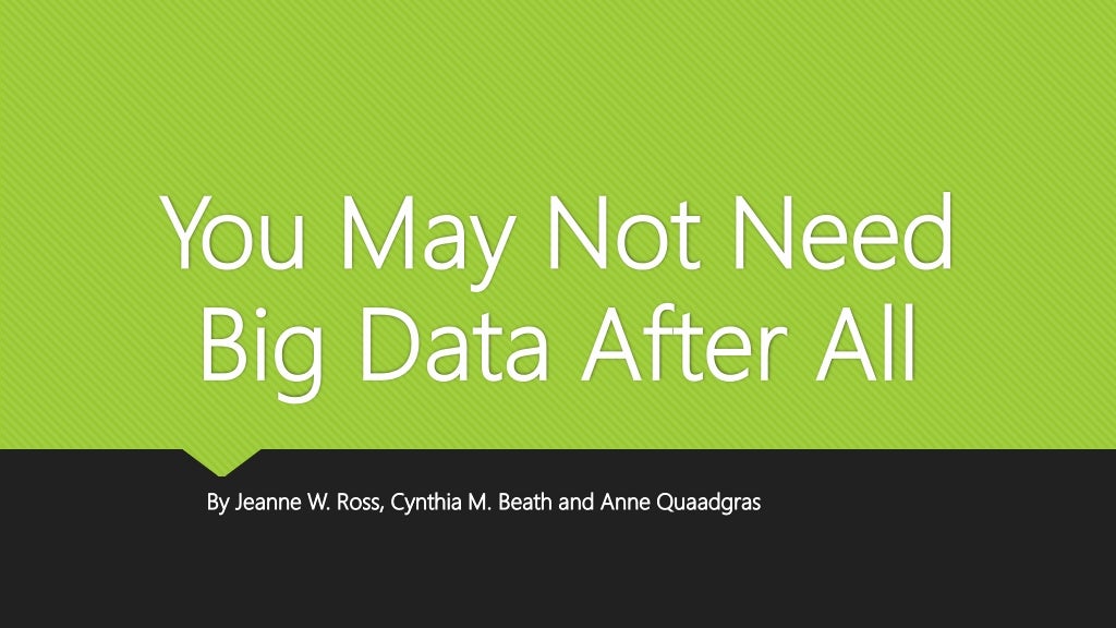 You May Not Need Big Data After All