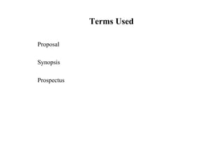 Terms Used
Proposal
Synopsis
Prospectus
 