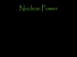 Nuclear Power
 