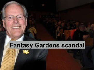 Fantasy Gardens scandal
 