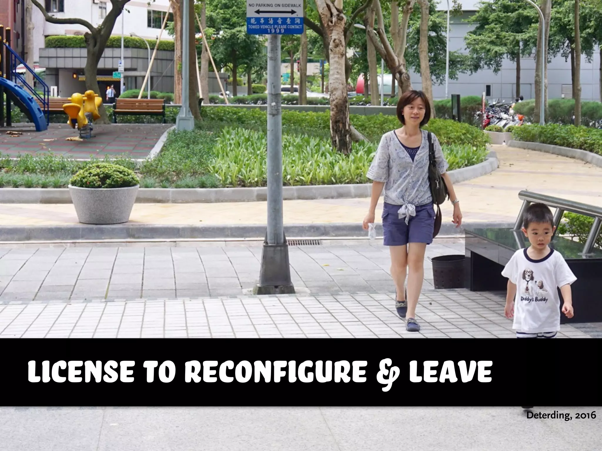 license to reconfigure & leave
Deterding, 2016
 