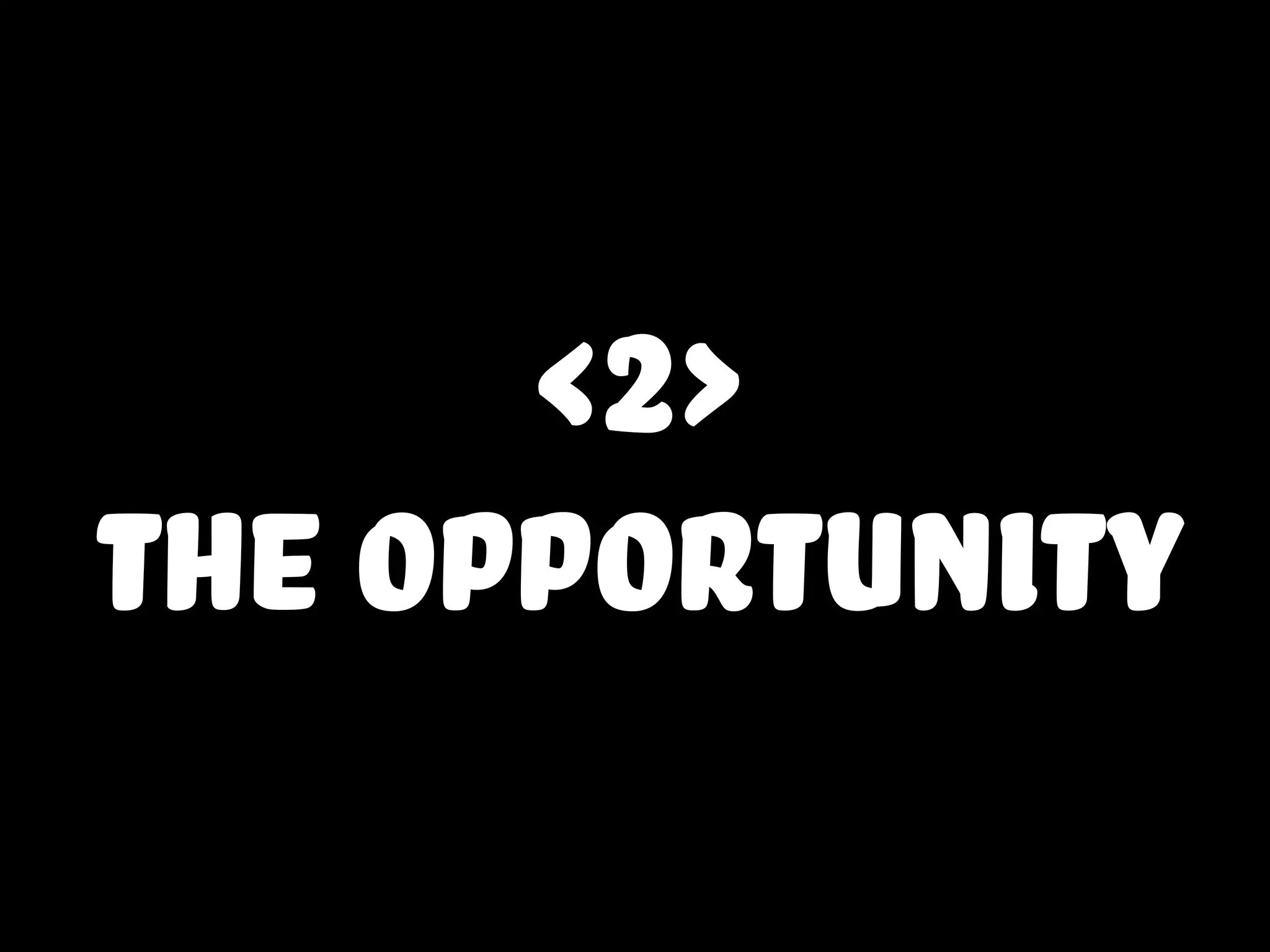 <2>
the opportunity
 