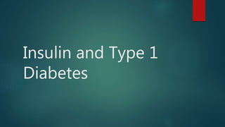 Insulin and Type 1
Diabetes
 