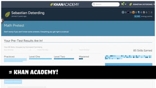 = Khan academy!
 
