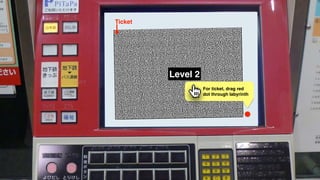Level 2
For ticket, drag red
dot through labyrinth
Ticket
 