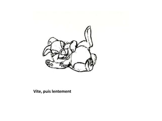 Vite, puis lentement
 