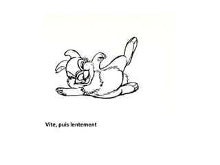 Vite, puis lentement
 