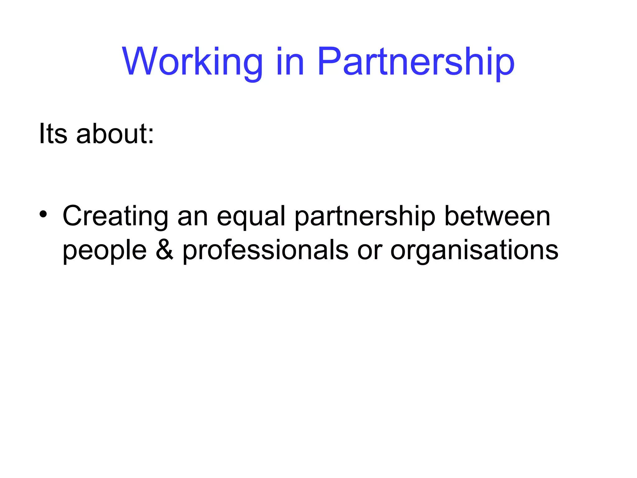 Principles of Co-production
1. We all have something to share
2. Encourages us to build networks
3. Enables giving & receiving
4. Professionals & customers are equals
5. Help us find ways of valuing each other
 