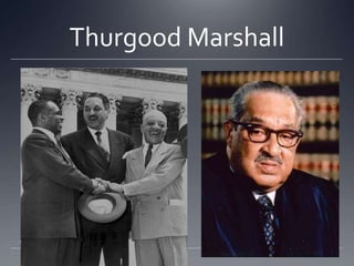 Thurgood Marshall

 