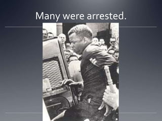 Many were arrested.

 