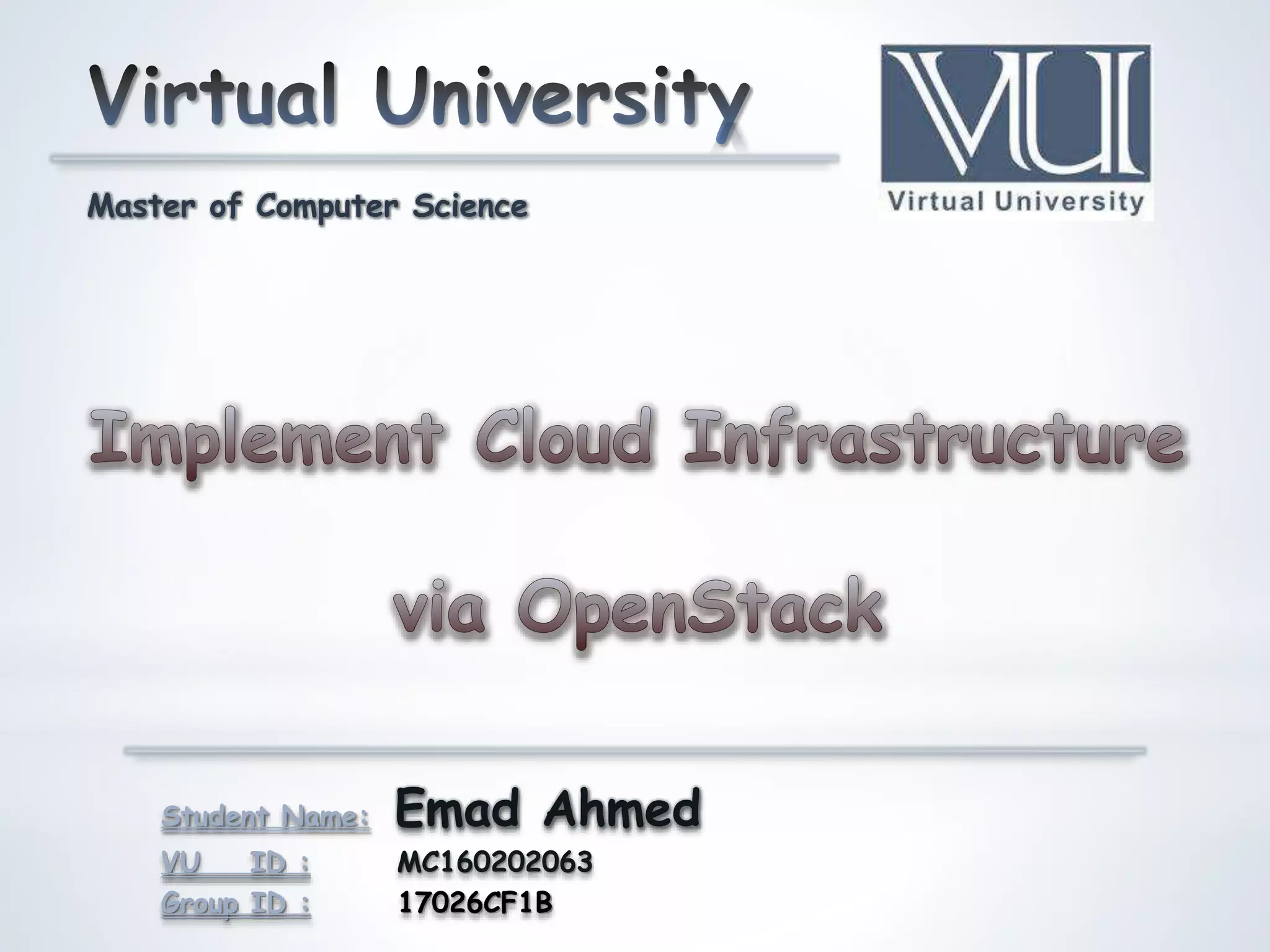 Student Name: Emad Ahmed
VU ID : MC160202063
Group ID : 17026CF1B
Master of Computer Science
 