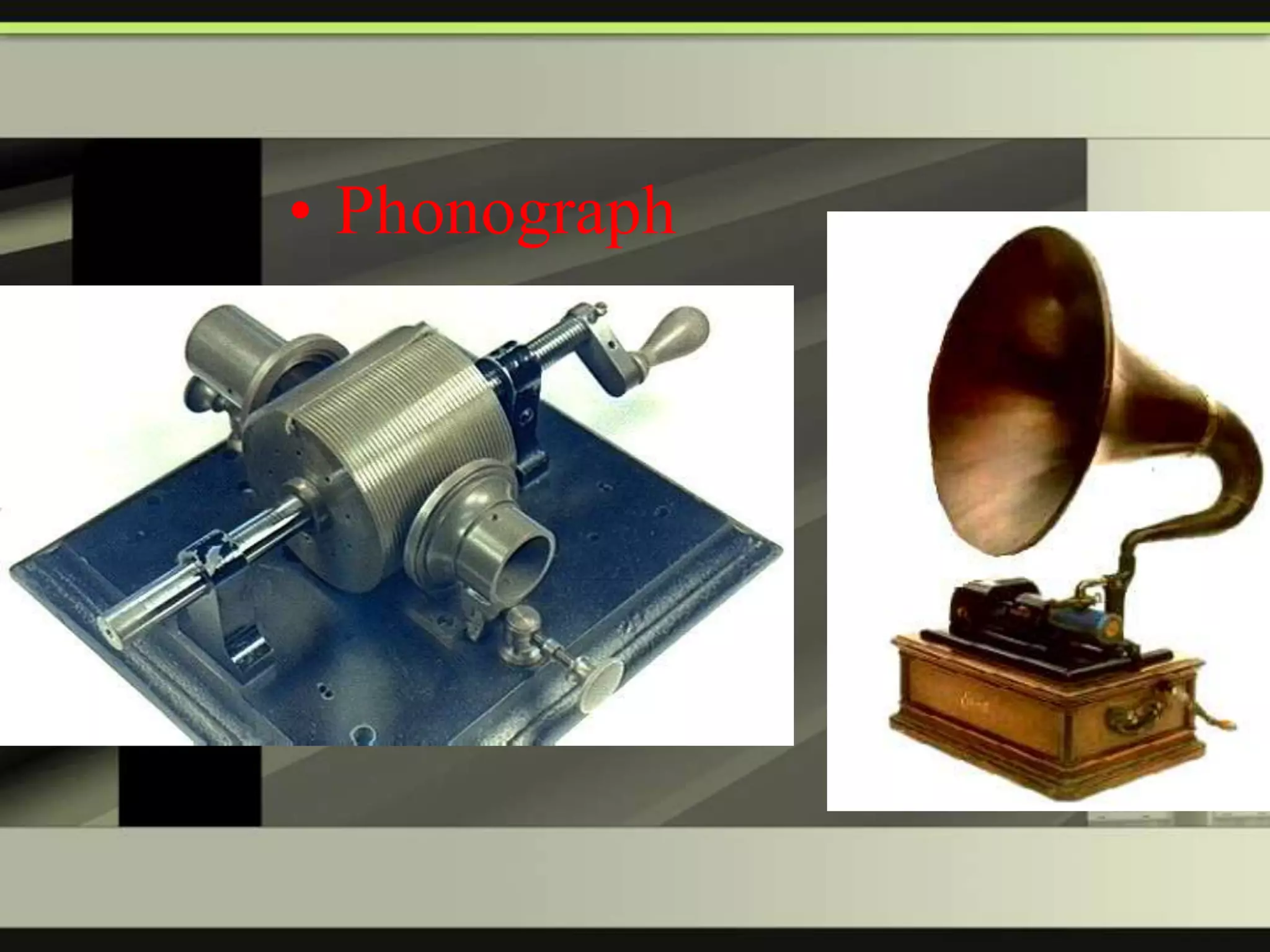 • Phonograph

 