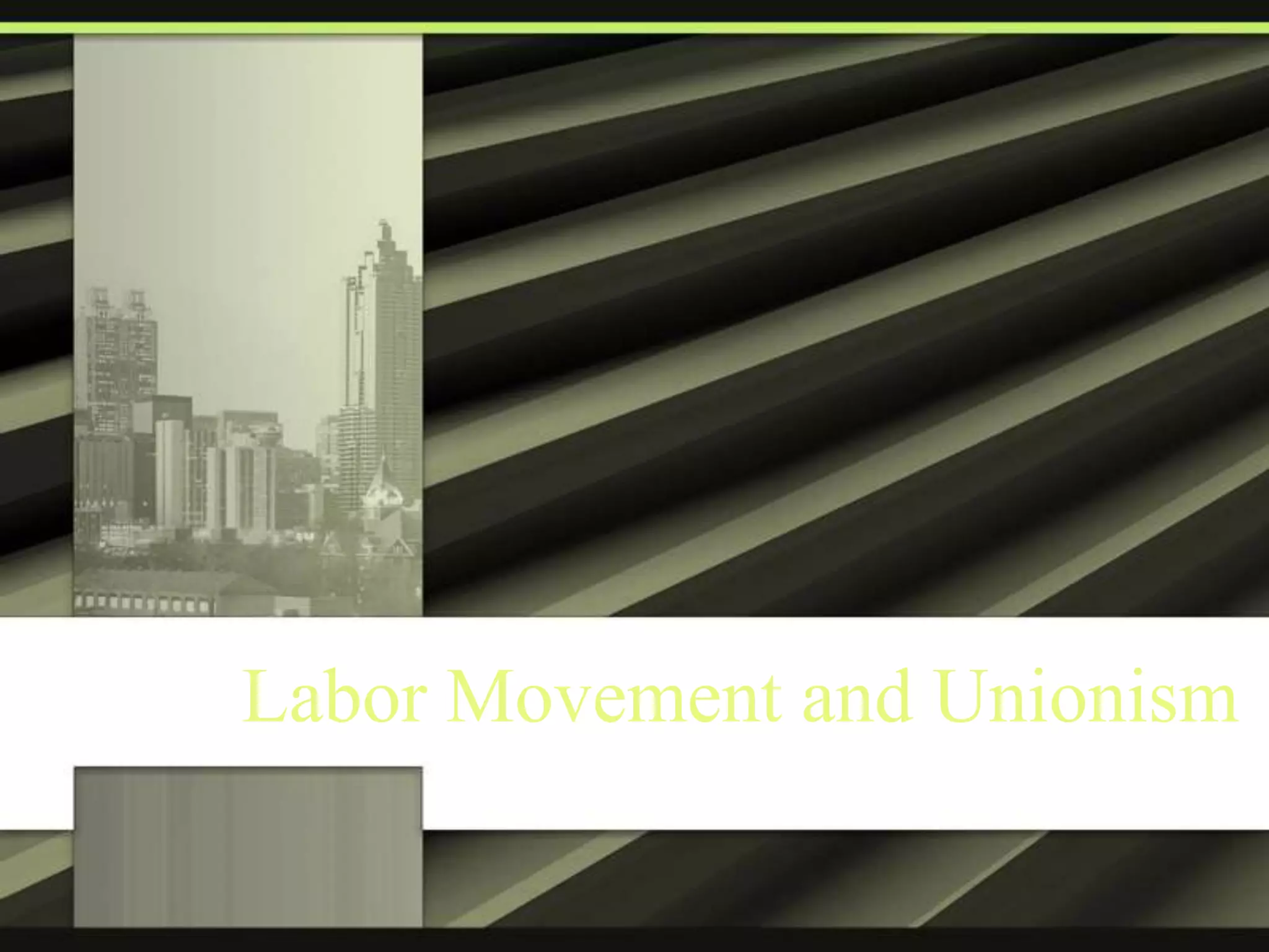 Labor Movement and Unionism

 