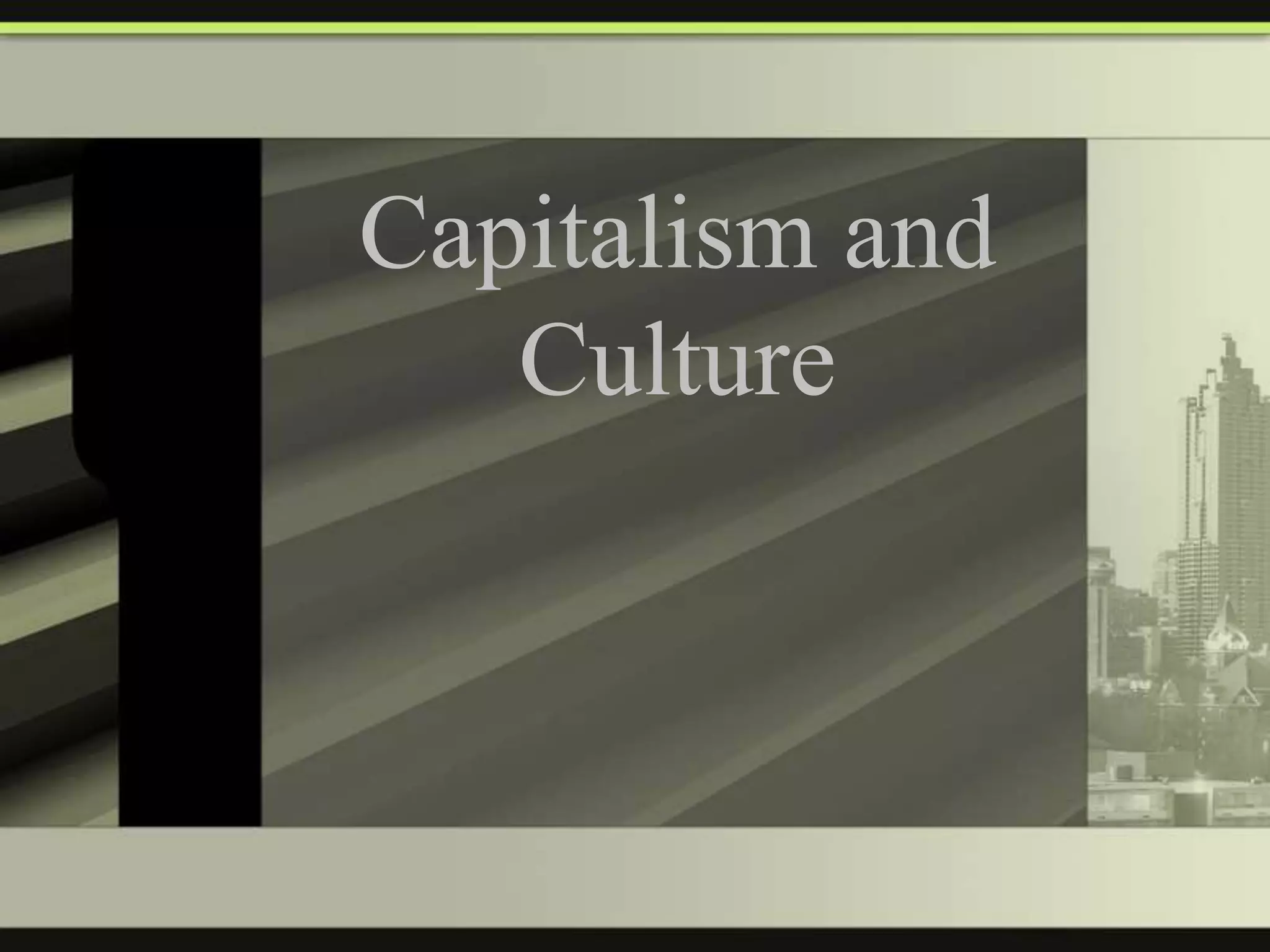 Capitalism and
Culture

 