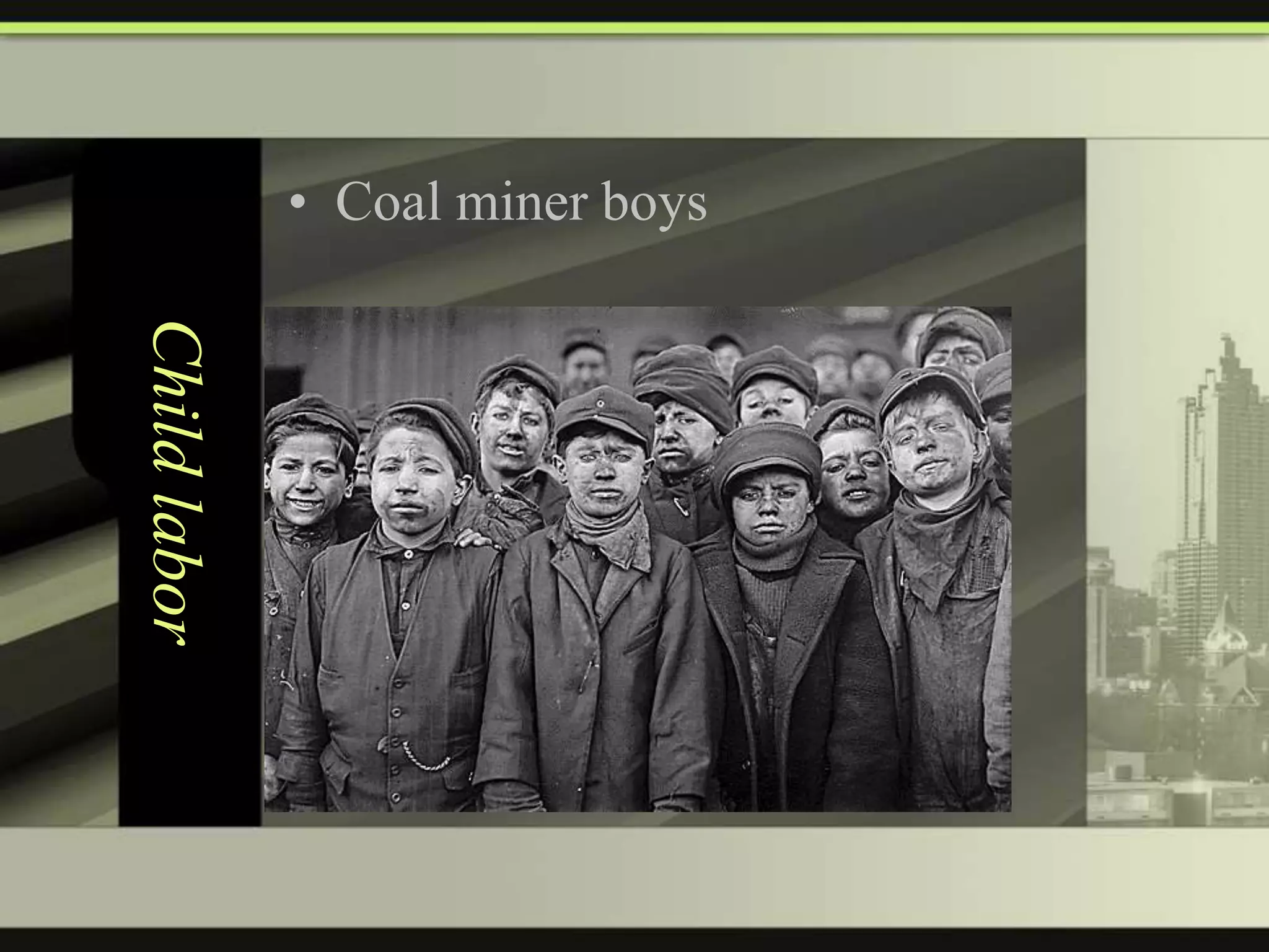 • Coal miner boys

Child labor

 