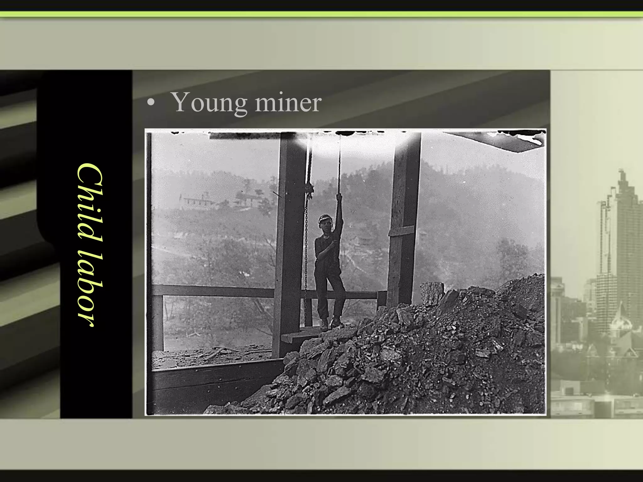 • Young miner

Child labor

 