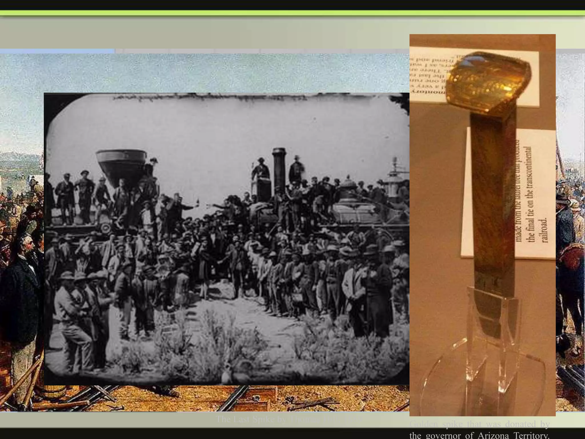 The Last Spike by Thomas Hill, 1869

Golden spike that was donated by
the governor of Arizona Territory.

 