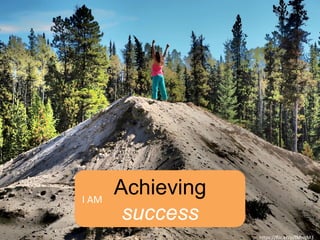 Achieving
success
h"ps://ﬂic.kr/p/fMnqM3	
  
I	
  AM	
  
 
