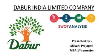 DABUR INDIA LIMITED COMPANY
Presented by:-
Shivani Prajapati
MBA 1st semester
 