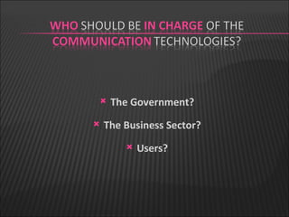 The Government? The Business Sector? Users? 