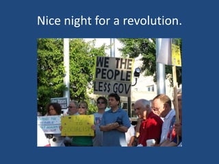 Nice night for a revolution.