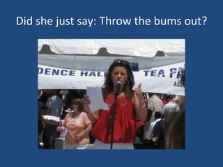 Did she just say: Throw the bums out?